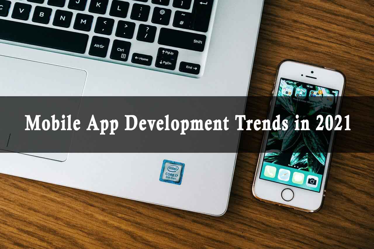 Top 10 mobile app development trends of 2021